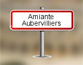 Diagnostic amiante à Aubervilliers
